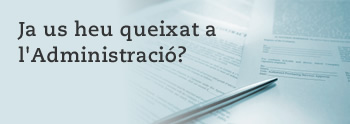 Ja us heu queixat a l'Administraci&oacute;?